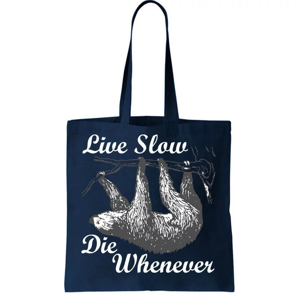 Live Slow Die Whenever Sloth Tote Bag.jpg