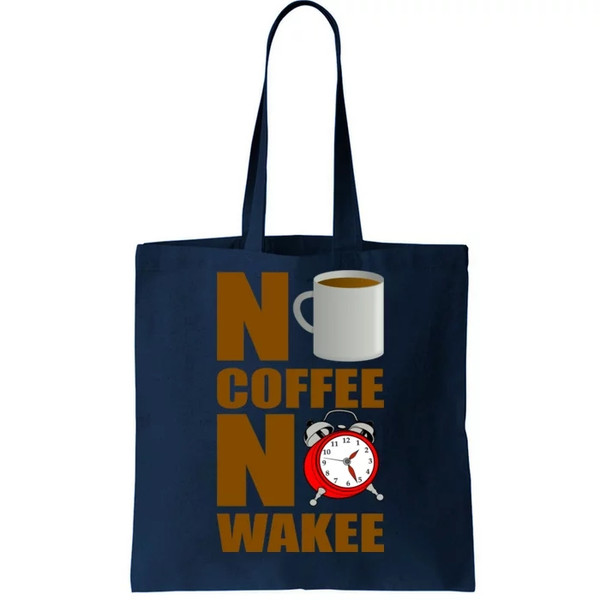 No Coffee No Wakee Tote Bag.jpg