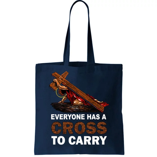 Everyone Has A Cross To Carry Jesus Tote Bag.jpg