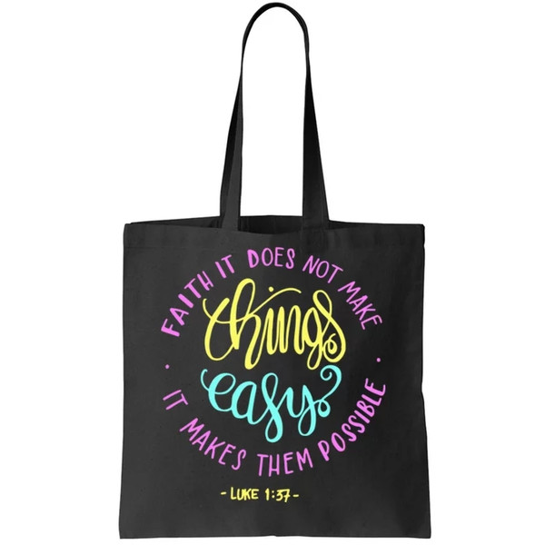 Faith It Does Not Make Things Easy It Makes Them Possible Luke Tote Bag.jpg