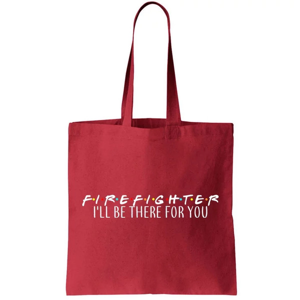 Firefighter ill Be There For You Tote Bag.jpg