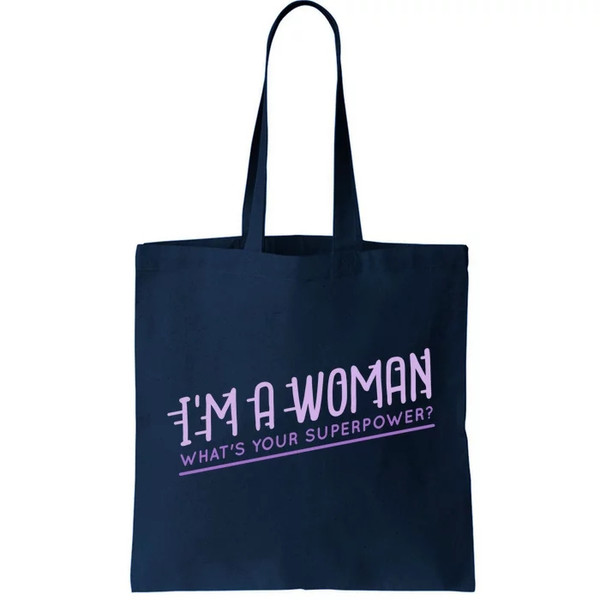 I'm A Woman What's Your Superpower Tote Bag.jpg