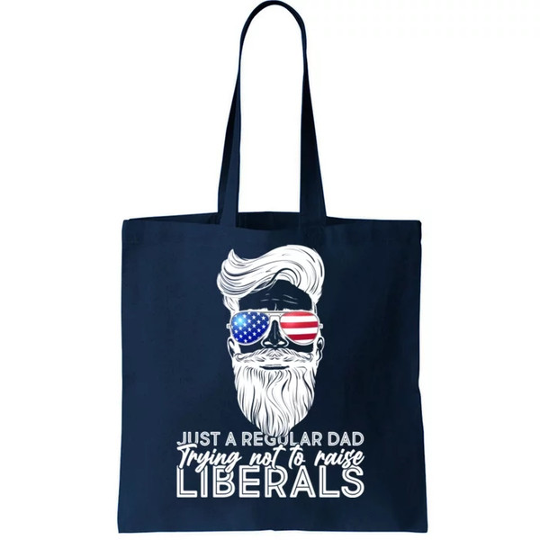 Just A Regular Dad Trying Not To Raise Liberals Hipster Dad Tote Bag.jpg