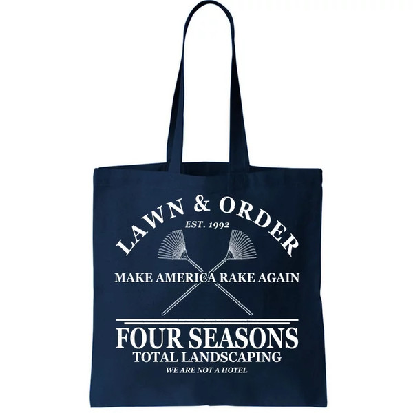 Lawn & Order Make America Rake Again Four Seasons Total Landscaping Tote Bag.jpg