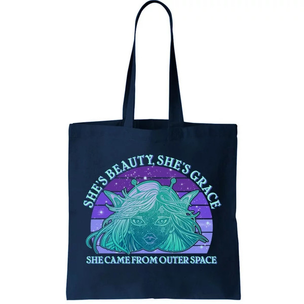 She's Beauty She's Grace She Came From Outer Space Tote Bag.jpg