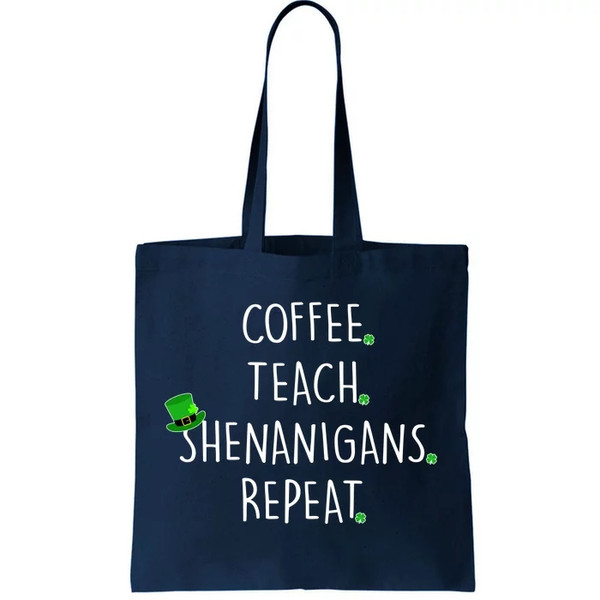 St Patrick's Day Coffee Teach Shenanigans Repeat Tote Bag.jpg