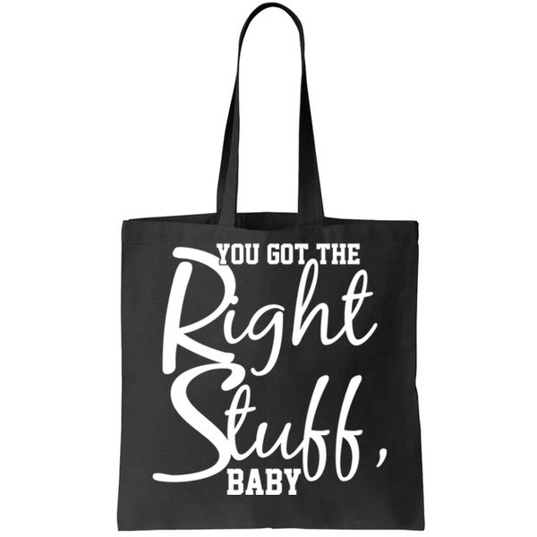 You Got The Right Stuff Baby Tote Bag.jpg
