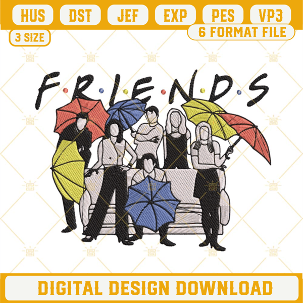 Friends Umbrellas Embroidery File, Friends TV Show Characters Embroidery Designs.jpg