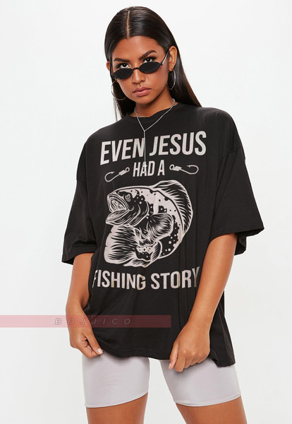 Even Jesus Had A Fishing Story Tees, Shirt for Fishing Dad, Grandpa, Husband - Fishing Graphic Shirt - Cool Fishing Shirt for Men and Women.jpg