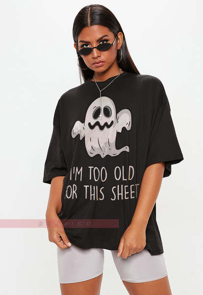 I'm Too Old For This Sheet Unisex Tees, Black Spooky Shirt, Funny Halloween Shirt, Halloween Costume, Rude Halloween Clothes, Ghost Shirt.jpg