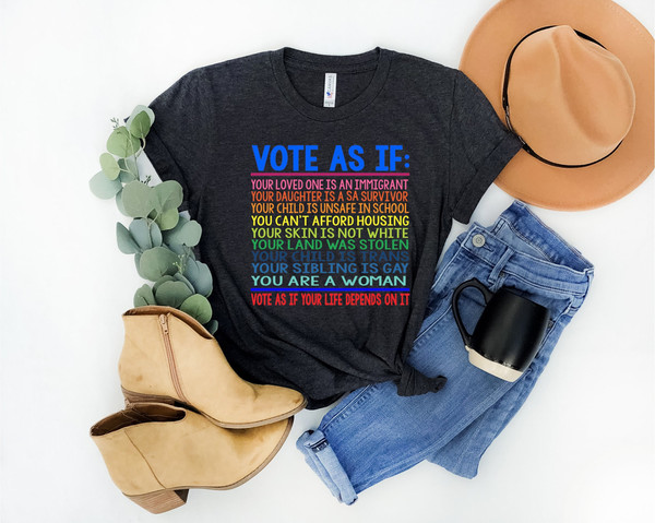 Vote As If Shirt, Register Tee, Election Shirt, Voter T-Shirt, Voting Tee,Vote Gift, Equality Shirt, Pro Choice Shirt, Roe v Wade Shirt.jpg