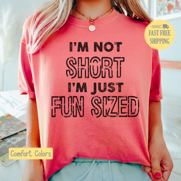 Fun Sized Shirt, Short Girls Graphic Tee, I'm Not Short Shirt, Sarcastic Humor, Funny Graphic Tee, Sarcastic Tshirt, Short Girls Humor.jpg