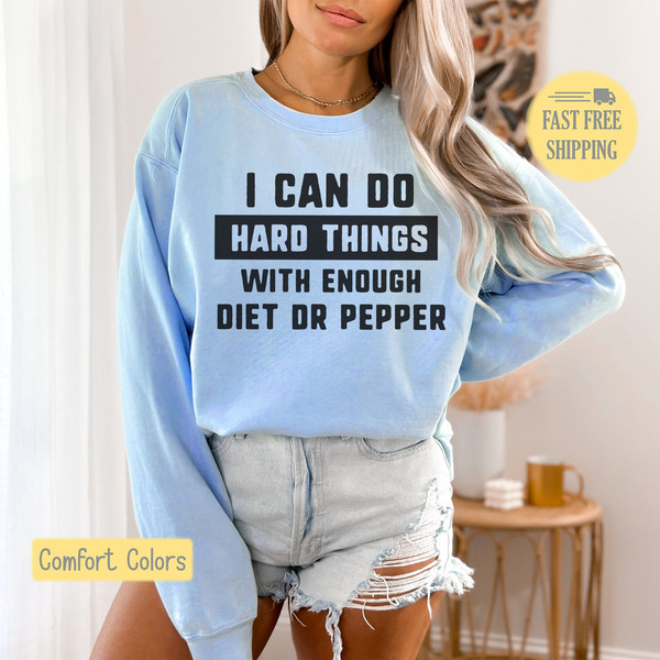 Funny Diet Dr Pepper Shirt, I Can Do Hard Things, Graphic Tee, Graphic Sweatshirt, Gift for Her, Funny Shirt,Diet Dr Pepper Tee,Teacher Gift.jpg