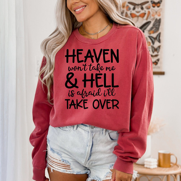Heaven Won't Take Me and Hell Is Afraid I'll Take Over Shirt, Sarcastic Shirt, Heaven & Hell, Dark Humor Shirt, Adult Humor Shirt, Sassy Mom.jpg