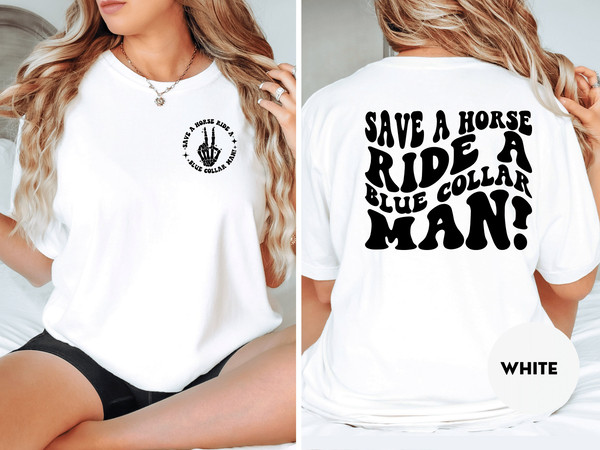 Save A Horse Ride A Blue Collar Man Shirt, Blue collar wife shirt, Sarcastic wife shirt, Adult Humor Shirt, Funny mom shirt, Gift.jpg