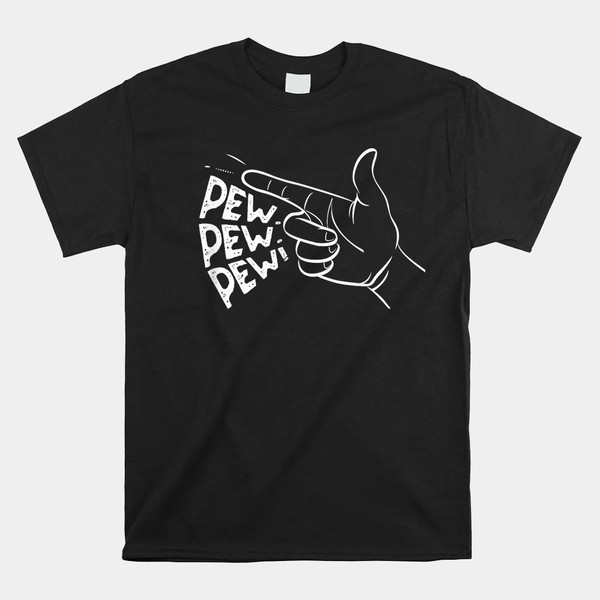 pew-pew-pew-pretend-hand-gun-noise-shirt.jpg