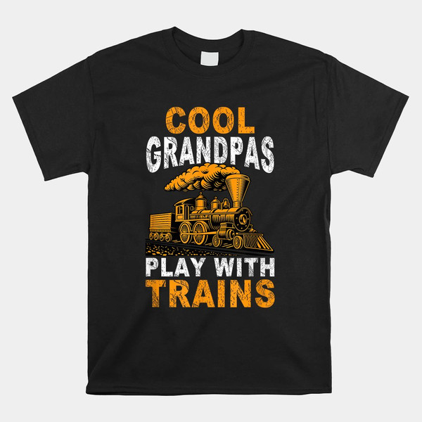 cool-grandpas-play-with-trains-locomotive-train-grandpa-shirt.jpg
