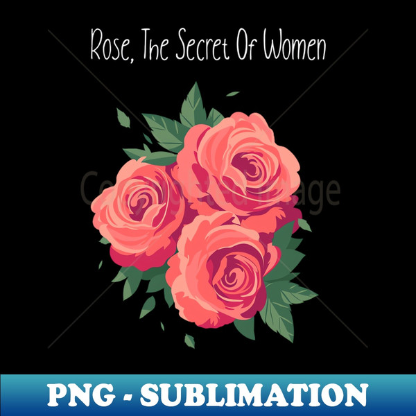 PN-68819_Rose The secret  of women t shirt 1097.jpg