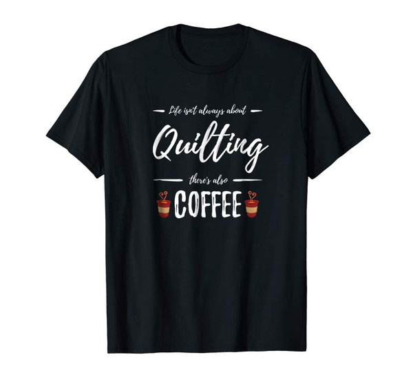 Adorable Coffee Drinker Quilting Shirt Funny Quilt Maker Gift Idea - Tees.Design.png