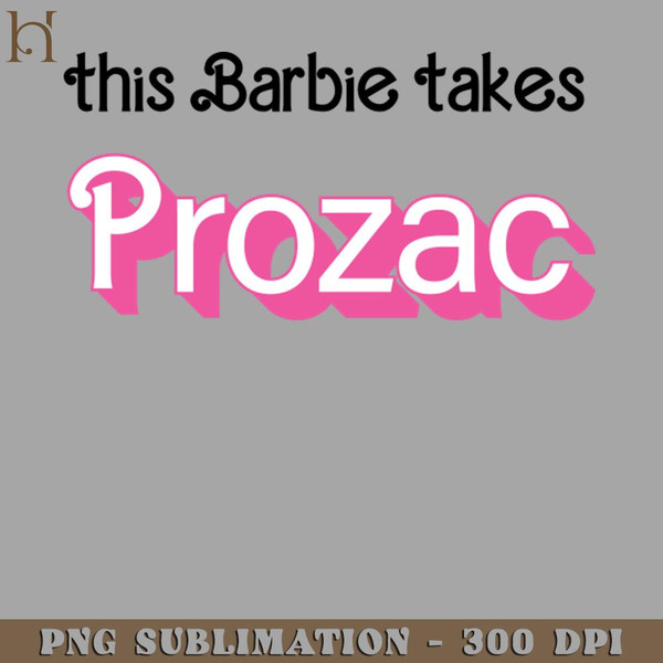 HMB211223131-This Barbie Takes rozac Funny Barbie Quote PNG Download.jpg