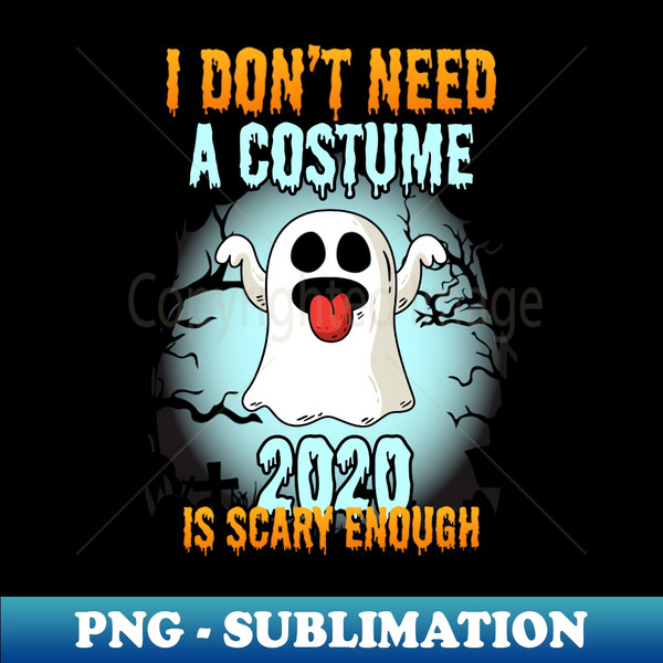 QU-42267_I Dont Need A Costume 2020 Is Scary Enough Ghost 7793.jpg