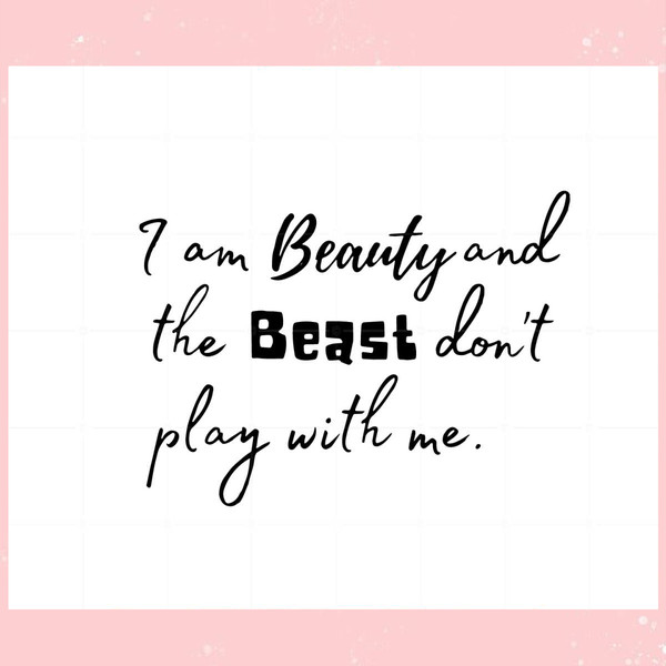 Funny I Am Beauty And The Beast Don't Play With Me Svg.jpg