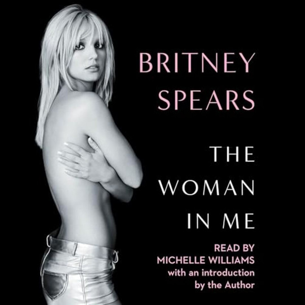 "The-Woman-in-Me-by-Britney-Spears - Captivating-Memoir-Cover".jpg Britney-Spears-memoir-book-cover: The-Woman-in-Me, Emotional-journey-captured-in-The-Woman in