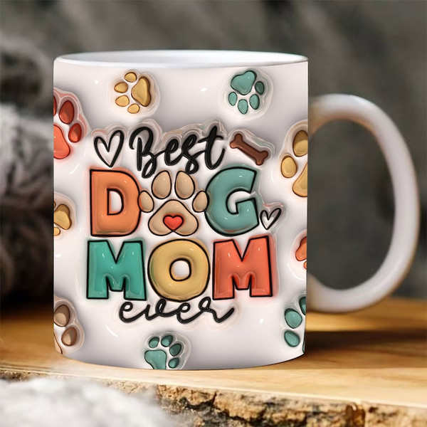 3D Best Dog Mom Ever Mug Wrap PNG 3D Dog Mom Puffy Mug PNG, 3D Inflated Mug PNG 11oz15oz 2.jpg