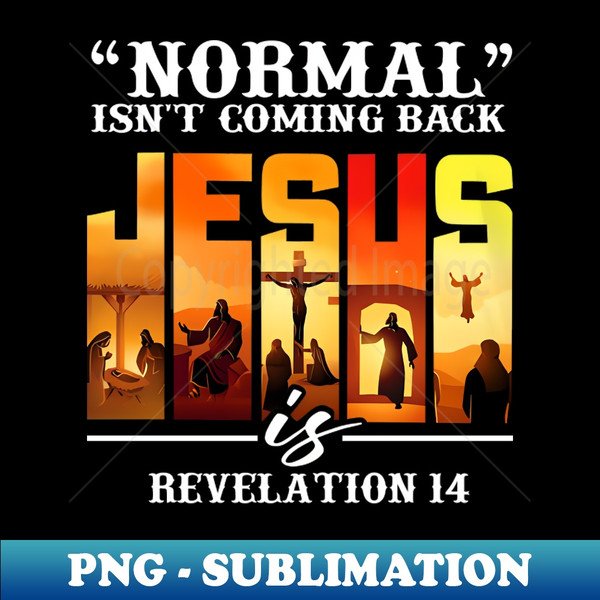 GC-7944_NORMAL ISNT COMING BACK JESUS REVELATION 14 2025.jpg