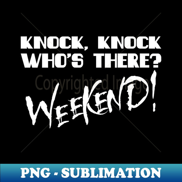 Weekend - Decorative Sublimation PNG File - Capture Imagination with Every Detail