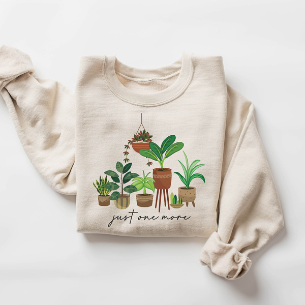Just One More Plant Sweatshirt, Plant Lady Sweatshirt, Unique Christmas Gift For Mom, Grandma Sweatshirt, Mothers Day Gift, Gift For Mommy.jpg