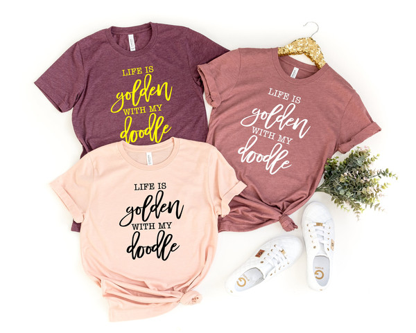 Life Is Golden With A Doodle Shirt, Doodle Mama, Goldendoodle, Goldendoodle Mom, Goldendoodle Gift, Golden Retriever Mom,Mom Gift.jpg