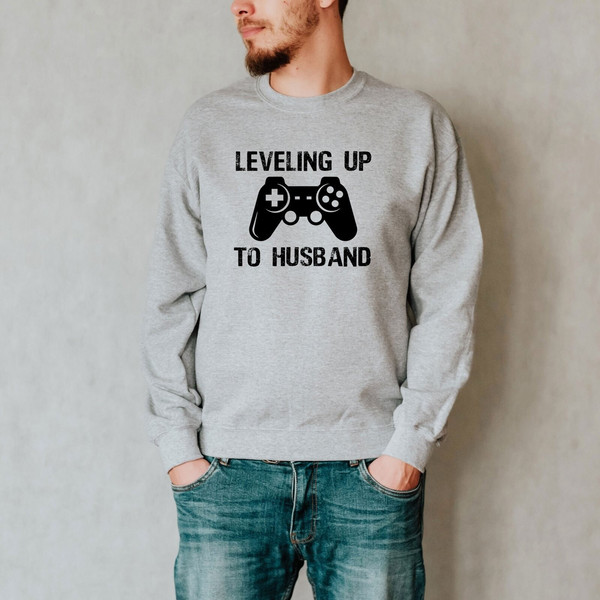 Leveling Up To Husband Sweatshirt, Father's Day Gift, Groom Sweatshirt, Gamer Husband Sweatshirt, Wedding Day Gift, Husband Level Sweatshirt.jpg