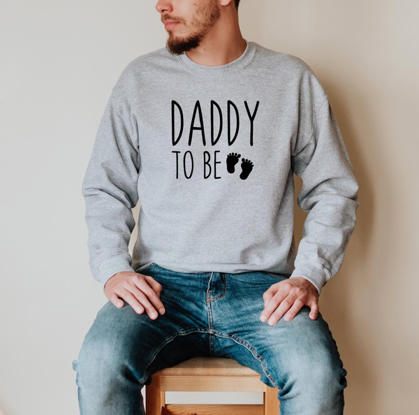 Daddy To Be Sweatshirt, Dad To Be Crewneck, New Dad Shirt, Dad Pregnancy Announcement, Dad Baby Announcement, Expecting Dad, Baby Shower.jpg