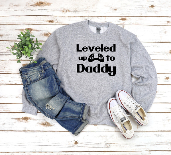 Leveled Up to Daddy Sweatshirt, New Dad Crewneck, Baby Announcement, New Dad Gift from Wife, Dad Hospital Outfit,  Daddy, Dad Level Unlocked.jpg