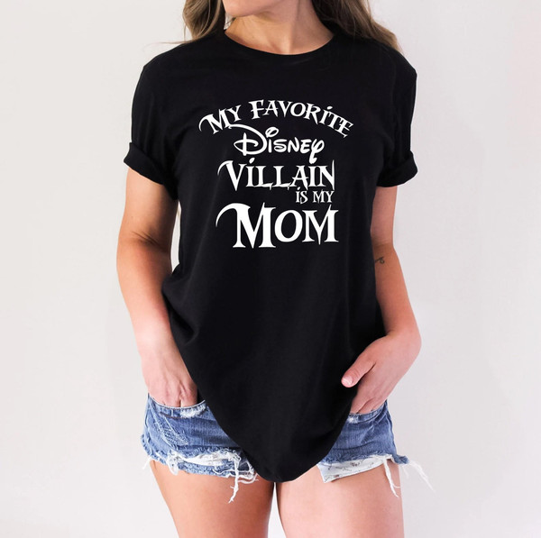 My favorite Disney Villian is my Mom T shirt, Disney shirt for Women, Woman Disney Halloween shirt, Disney Family shirt, Disney trip.jpg