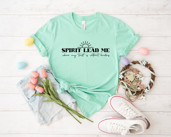 Spirit lead me where my trust is without border shirt, easter shirt, scripture shirt, faith over fear, Christian Shirt, bible verse tee.jpg