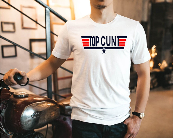 Top cunt shirt, funny shirt, hilarious, top gun, Cunt Shirt, Funny Tee, Funny Tshirt, inappropriate gifts, tom cruise, mature content,.jpg