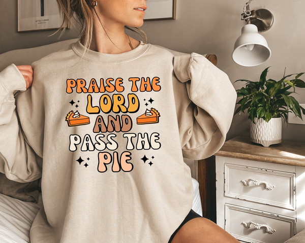 Funny Thanksgiving Shirt, Praise the Lord and Pass The Pie, Thanksgiving Sweater, Thanksgiving Gifts, Thankful Shirt, Retro Thanksgiving Tee.jpg