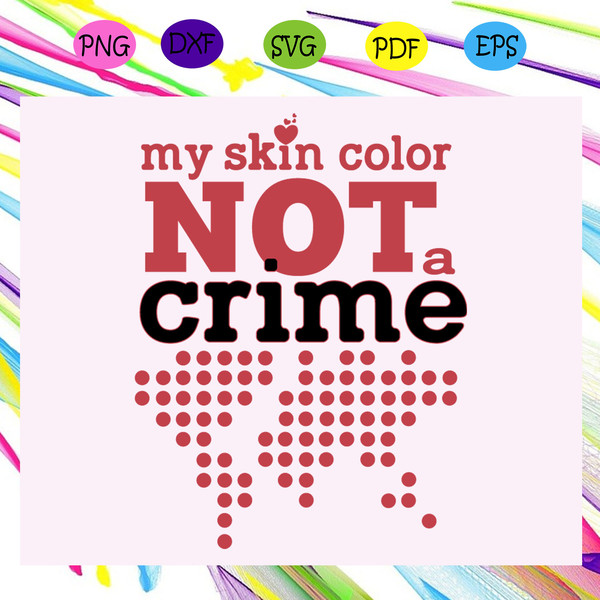 My-skin-color-not-a-crime-crime-svg-BG06082020.jpg