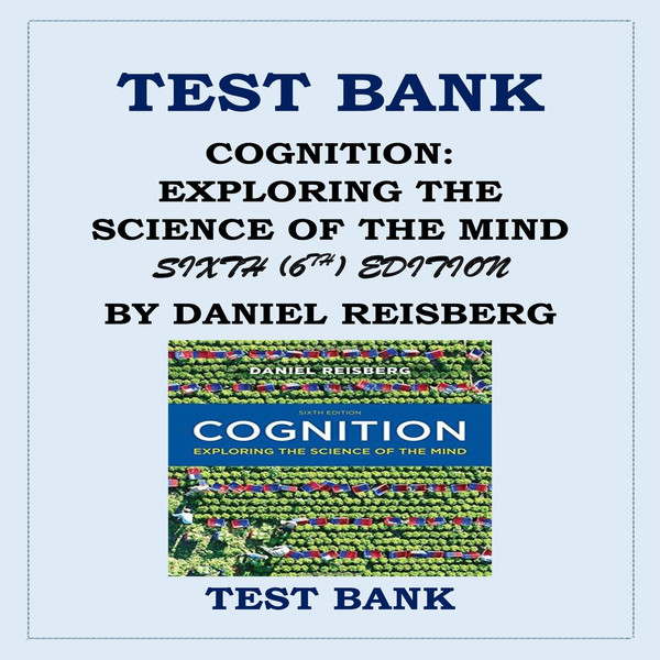 COGNITION- EXPLORING THE SCIENCE OF THE MIND SIXTH EDITION BY DANIEL REISBERG TEST BANK-1-10_00001.jpg