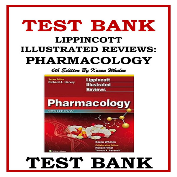 TEST BANK FOR LIPPINCOTT ILLUSTRATED REVIEWS- PHARMACOLOGY 6TH EDITION BY KAREN WHALEN-1-10_00001.jpg