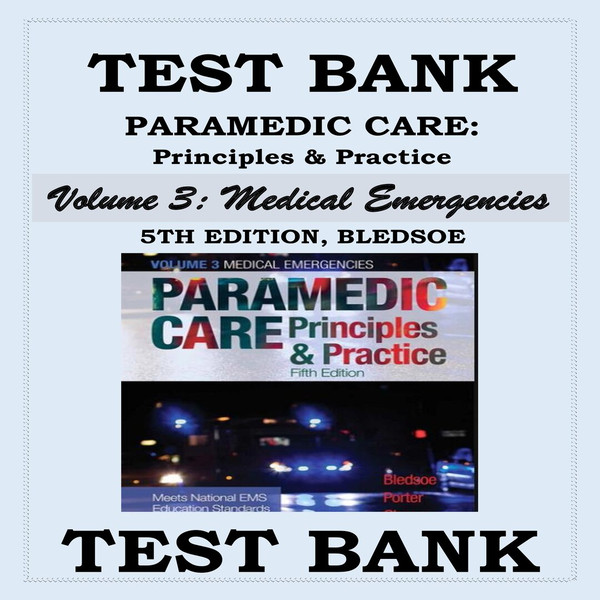TEST BANK PARAMEDIC CARE- PRINCIPLES & PRACTICE, 5TH EDITION Volume 3 Medical Emergencies BLEDSOE-1-10_00001.jpg