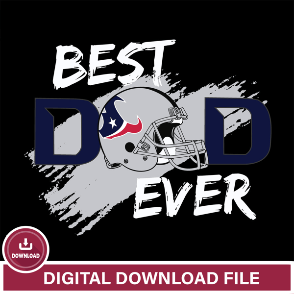 Best dad ever Houston Texans svg , eps , dxf , png file , digital download.jpg