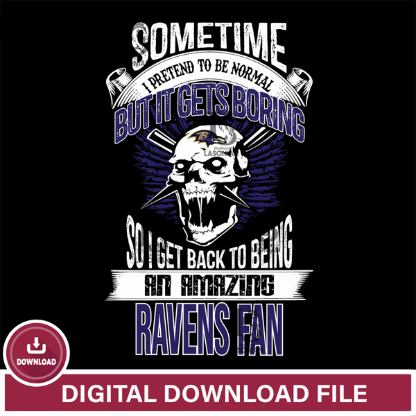 Baltimore Ravens sometimes i pretend to be normal but it gets boring....svg ,eps,dxf,png file , digital download.jpg