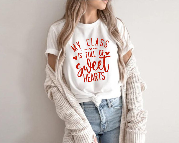 My Class Full Of Sweet Hearts Valentine's Day Teacher T-Shirt, Gift for Valentines Day Unisex Ladies Tee, Teachers Day Shirts, Gift for her.jpg