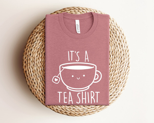 It's A Tea Shirt, Tea Lover Shirt, Tea Lover Gift, Tea Addict, Shirt with Funny Sayings, Funny Shirt For Women, Hipster Shirt, Tumblr Shirt.jpg