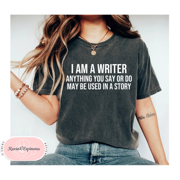 Funny Writer Shirt I Am A Writer Shirt Author Shirts Novelist Shirt Novel Writer Book Lover Bookish Shirt Writers Gift Author Gifts.jpg