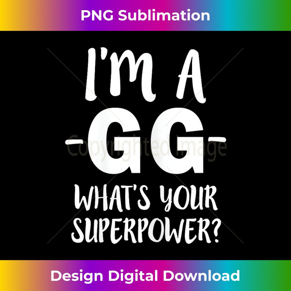 ST-20240114-17538_I'm a GG, What's Your Superpower Funny Saying 1729.jpg