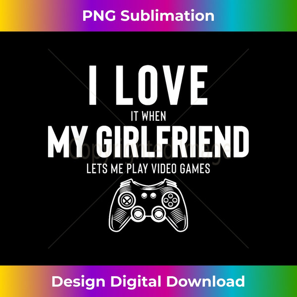 WT-20240116-7538_I Love It When My Girlfriend Lets Me Play Video Games 1852.jpg